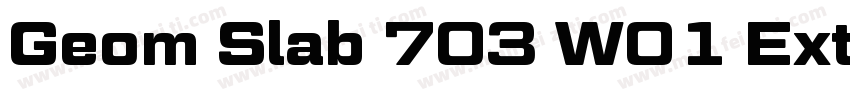 Geom Slab 703 W01 Extra Bold字体转换